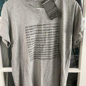 NWT “love and kindness are never wasted” super soft, comfy tee!